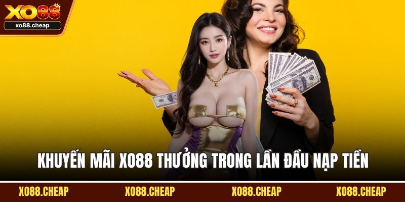 Khuyến mãi XO88 thưởng trong lần đầu nạp tiền