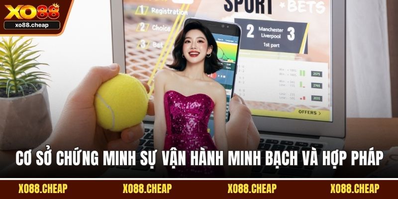 Xo88 lừa đảo Cơ sở chứng minh sự vận hành minh bạch và hợp pháp