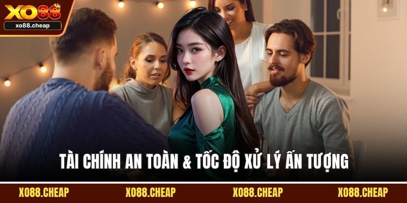 Xo88 và Bong88 Tài chính an toàn & tốc độ xử lý ấn tượng