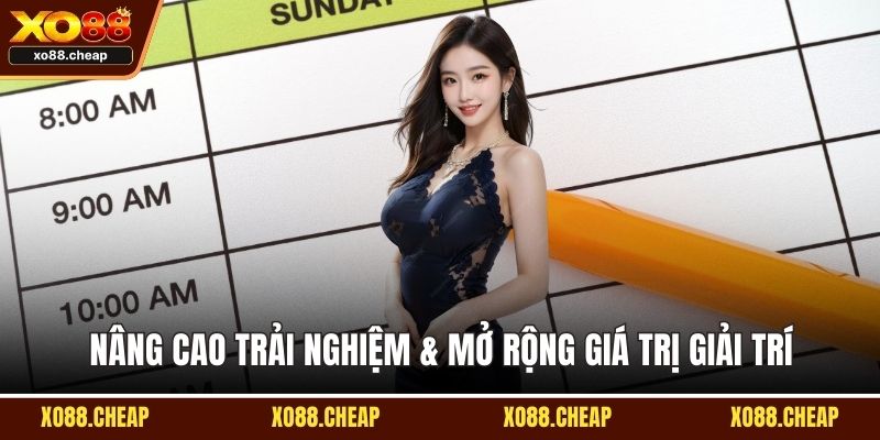 Lịch thi đấu Nâng cao trải nghiệm & mở rộng giá trị giải trí