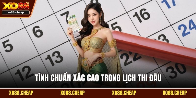 Lịch thi đấu Tính chuẩn xác cao trong lịch thi đấu