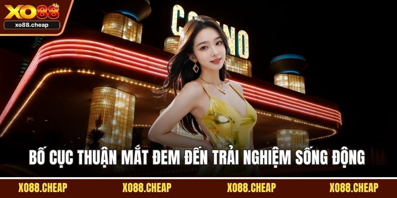 Casino Bố cục thuận mắt đem đến trải nghiệm sống động