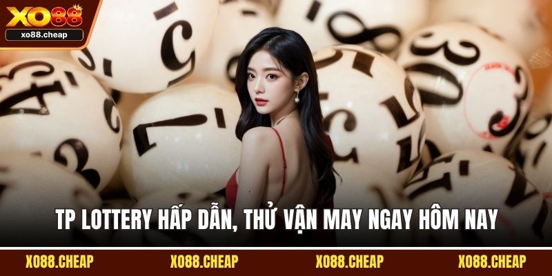 TP Lottery hấp dẫn, thử vận may ngay hôm nay