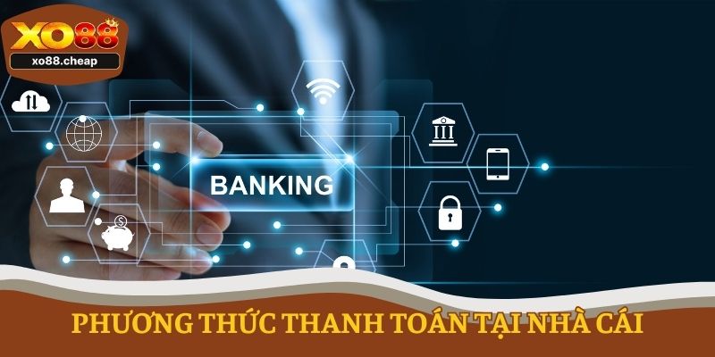 Phương thức thanh toán tại nhà cái